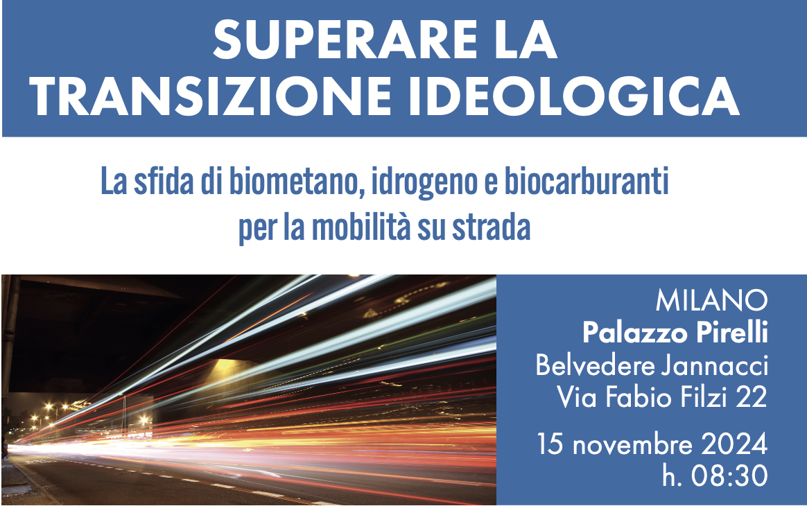 Superare la Transizione Ideologica: La sfida di biometano, idrogeno e biocarburanti per la mobilità su strada